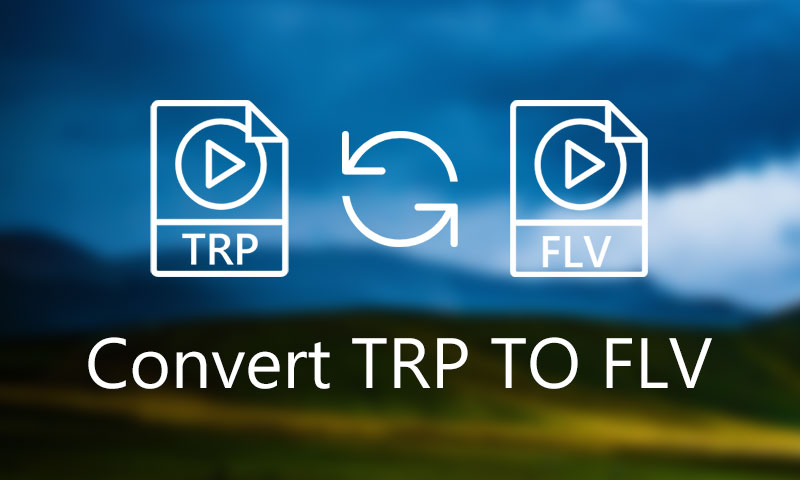 Convert TRP To FLV