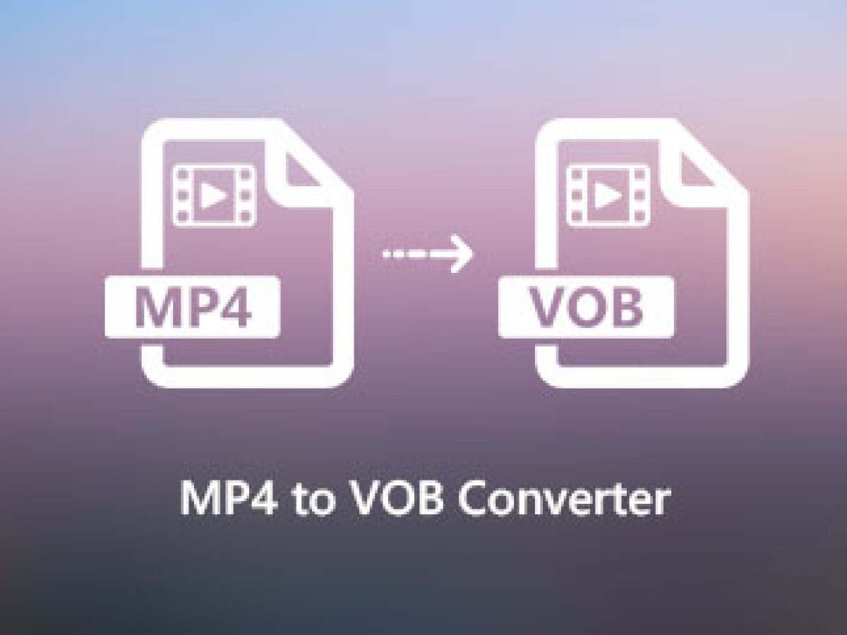 Azotado por el viento Íntimo Escarpado 4 Best MP4 to VOB Converters You Didn't Know Exist