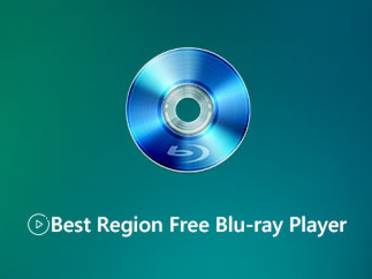 6 Best Region Free Blu-ray Player Software [4K Supported]