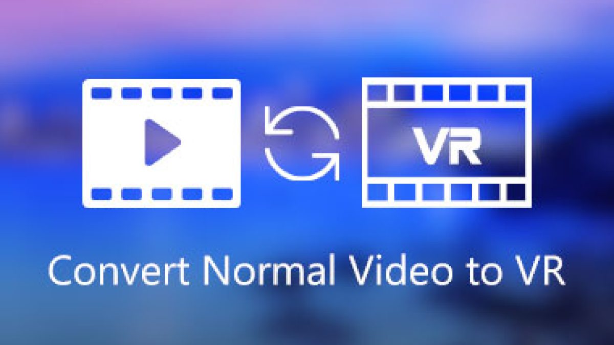 Top 6 Video Converters Convert Normal Video to VR