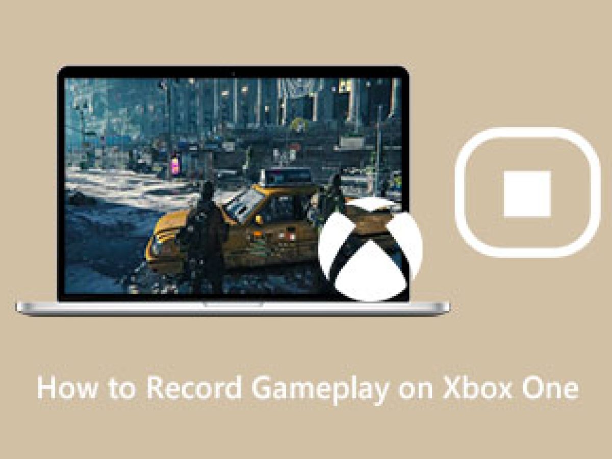 Xbox One Screen Recorder: How to Record Gameplay for